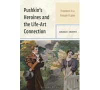 Pushkin's Heroines and the Life-art Connection: Freedom in a Female Frame