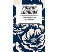 Pushup Logbook: Daily logbook for one year of pushups. Blue floral pattern. 110-page calisthenics exercise logbook. 5 x 8 in.