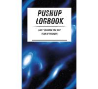 Pushup Logbook: Daily logbook for one year of pushups. Blue galaxy pattern. 110-page calisthenics exercise logbook. 5 x 8 in.