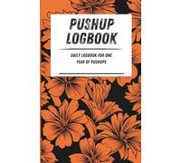 Pushup Logbook: Daily logbook for one year of pushups. Orange floral pattern. 110-page calisthenics exercise logbook. 5 x 8 in.