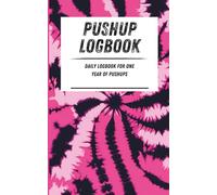 Pushup Logbook: Daily logbook for one year of pushups. Pink tie dye pattern. 110-page calisthenics exercise logbook. 5 x 8 in.