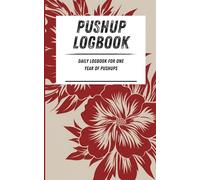 Pushup Logbook: Daily logbook for one year of pushups. Red floral pattern. 110-page calisthenics exercise logbook. 5 x 8 in.