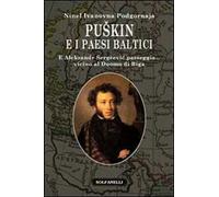 Puskin e i paesi baltici. E Aleksandr Sergèevic passeggia... vicino al duomo di Riga
