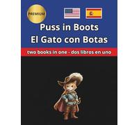 Puss in Boots El Gato con Botas English Español Bilingual Bilingüe: Bilingual Edition with Paragraph-by-Paragraph Translation / Edición Bilingüe con ... Ages 2 to 12 / Para Niños de 2 a 12 años
