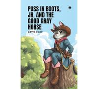 PUSS IN BOOTS, JR. AND THE GOOD GRAY HORSE