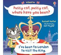 Pussy cat, pussy cat, where have you been? I've been to London to visit the King