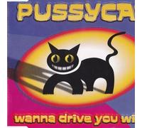 Pussy Cat - Wanna Drive You Wild