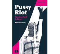 Pussy Riot: Speaking Punk to Power