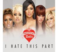 Pussycat Dolls - I Hate This Part