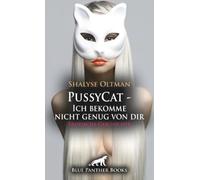 PussyCat - Ich bekomme nicht genug von dir | Erotische Geschichte + 1 weitere Geschichte: Scharfes RollenSpiel ...