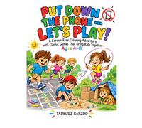 PUT DOWN THE PHONE - LET’S PLAY!: A Screen-Free Coloring Adventure with Classic Games That Bring Kids Together - Ages 4-8
