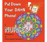 PUT DOWN YOUR DA#N PHONE! A NURSES Activity Book: A Digital Detox Activity Book for Nurses, Nursing Students, and Healthcare Heroes | Relaxing ... Puzzles, and Stress-Relief Brain Games