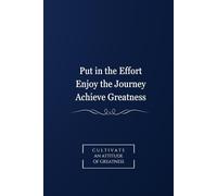 Put In The Effort Enjoy The Journey Achieve Greatness: A 100-Page NotebookTo Cultivate An Attitude Of Greatness: Motivational Blank Lined Notebook For ... Pages, for College, Adults, Seniors, Teens
