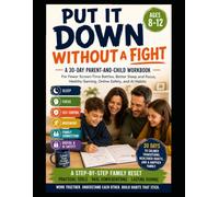 Put It Down Without a Fight: A 30-Day Parent-and-Child Workbook for Fewer Screen-Time Battles, Better Sleep and Focus, Healthy Gaming, Online Safety, and AI Habits-Ages 8-12