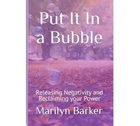 Put It In a Bubble: Releasing Negativity and reclaiming your power