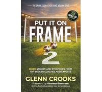 Put it on Frame 2: More Stories and Strategies from Top Soccer Coaches and Experts