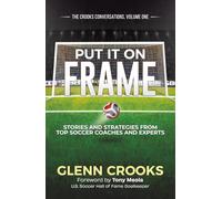 Put it on Frame: Stories and Strategies from Top Soccer Coaches and Experts