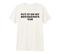 Put It On My Boyfriends Tab I'm Not Spoiled Girlfriend Funny Maglietta Premium