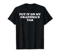 Put It On My Grandma's Tab Funny Grandma Loves Me Grandkids Maglietta