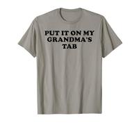 Put It On My Grandma's Tab Funny Grandma Loves Me Grandkids Maglietta