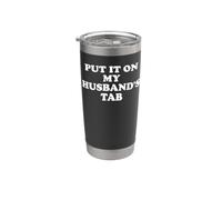 Put It On My Husband's Tab Not Spoiled Wife Husband Loves Me Bicchiere termico in acciaio inox doppia parete
