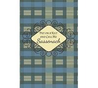 Put On A Kilt And Call Me Sassenach: Clan Fraser Plaid Kilt Book Lovers Journal