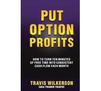 Put Option Profits: How to Turn Ten Minutes of Free Time into Consistent Cash Flow Each Month