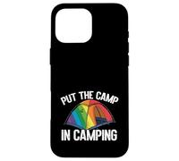 Put The Camp In Camping Funny Lgbtq Custodia per iPhone 16 Pro Max
