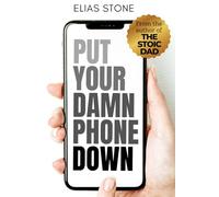 Put Your Damn Phone Down: Stop Scrolling Past Your Life