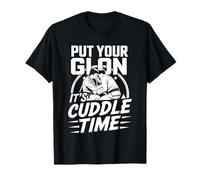 Put Your Gi On It's Cuddle Time Jiu jitsu love battute ---- Maglietta