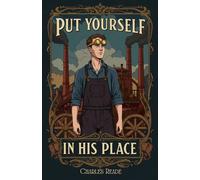 Put Yourself in His Place: A Tale of Love, Labor, and the Fight for Justice in Victorian England