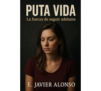 Puta Vida.: La fuerza de seguir adelante.