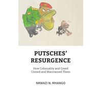Putches' Resurgence: How Coloniality and Greed Cloned and Maintained Them