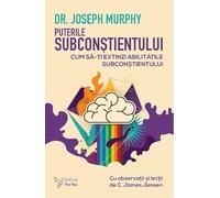 Puterile subconstientului - Joseph Murphy, Editie in limba romana