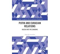 Putin and Eurasian Relations: Russia into the Shadows