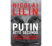 Putin atto secondo. Come lo Zar si è ripreso la scena internazionale
