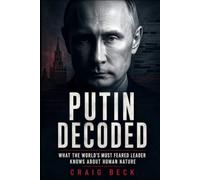 Putin Decoded: What the World's Most Feared Leader Knows About Human Nature