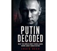 Putin Decoded: What the World's Most Feared Leader Knows About Human Nature