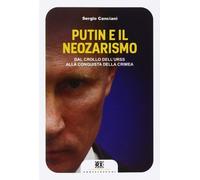Putin e il neozarismo. Dal crollo dell'URSS alla conquista della Crimea