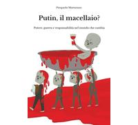 Putin, il macellaio?: Potere, guerra e responsabilità nel mondo che cambia