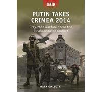 Putin Takes Crimea 2014: Grey-zone warfare opens the Russia-Ukraine conflict