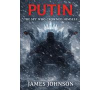 PUTIN: The Spy Who Crowned Himself