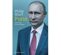 Putin. Una vita, il suo tempo