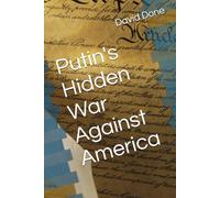 Putin's Hidden War Against America