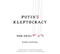 Putin's Kleptocracy: Who Owns Russia?