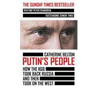 Putin's People: A Times Book of the Year 2021 - The Story of Russia’s History and Politics: The Sunday Times Bestselling Expose of Modern Russian Politics and History