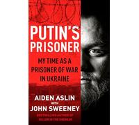 Putin's Prisoner: My Time as a Prisoner of War in Ukraine
