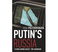 Putin's Russia: The definitive account of Putin’s rise to power