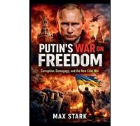 Putin's War on Freedom Corruption, Demagogy, and the New Cold War