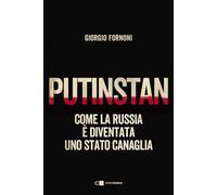 Putinstan. Come la Russia è diventata uno stato canaglia